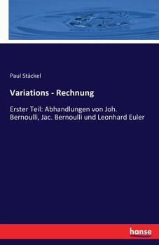 Paperback Variations - Rechnung: Erster Teil: Abhandlungen von Joh. Bernoulli, Jac. Bernoulli und Leonhard Euler [German] Book