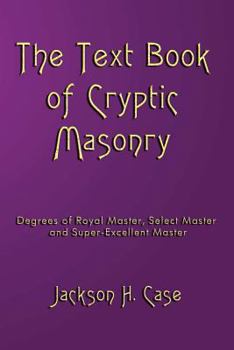 Paperback The Text Book Of Cryptic Masonry Book