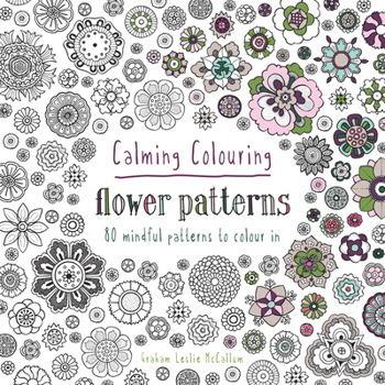 Paperback Calming Colouring Flower Patterns: 80 Colouring Book Patterns Book