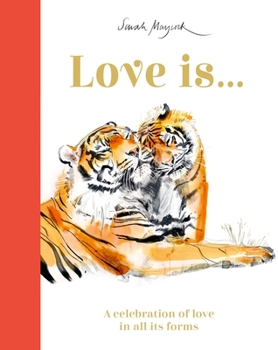 Hardcover Love Is...: A Celebration of Love in All Its Forms Book