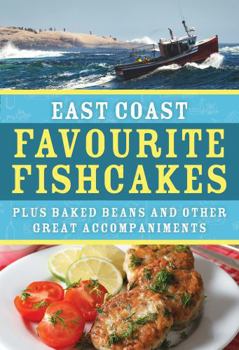Paperback East Coast Favourite Fishcakes: Plus Baked Beans and Other Great Accompaniments Book