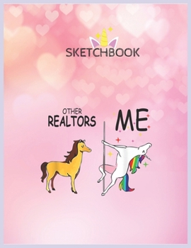 Paperback SketchBook: Other Realtors And Me Funny Unicorn Gift For Men Women Unicorn Blank Unlined SketchBook for Kids and Girls XL Marple S Book