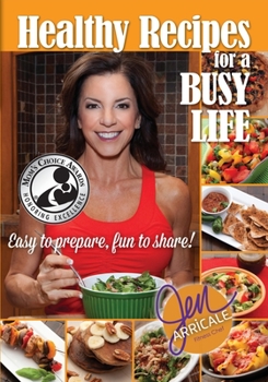 Paperback Healthy Recipes for a Busy Life: Easy to Prepare, Fun to Share! Book
