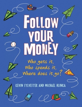 Hardcover Follow Your Money: Who Gets It, Who Spends It, Where Does It Go? Book