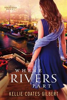 Where Rivers Part - Book #2 of the Texas Gold