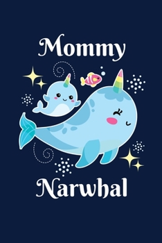 Mommy Narwhal: Notebook For Narwhal Lovers Whale Fans