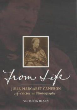 Hardcover From Life: Julia Margaret Cameron & Victorian Photography Book