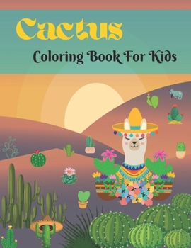 Paperback Cactus Coloring Book For Kids: Excellent Stress Relieving Coloring Book for Cactus Lovers. Book