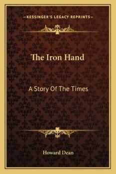 Paperback The Iron Hand: A Story Of The Times Book