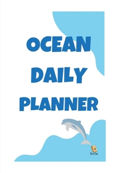 Ocean Daily Planner: Planner for the week - Students Daily Planner - Large (6 x 9 inches) - 100 Pages