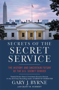 Hardcover Secrets of the Secret Service: The History and Uncertain Future of the U.S. Secret Service Book