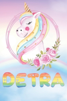 Detra: Want To Give Detra A Unique Memory & Emotional Moment? Show Detra You Care With This Personal Custom Named Gift With Detra's Very Own Unicorn ... Be A Useful Planner Calendar Notebook Journal