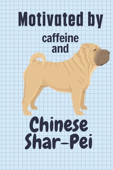 Paperback Motivated by caffeine and Chinese Shar-Pei: For Chinese Shar-Pei Dog Fans Book