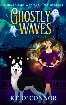 Ghostly Waves (A Lorna Shadow Cozy Ghost Mystery) - Book #7 of the Lorna Shadow