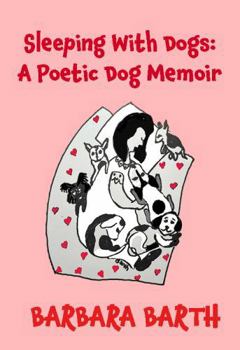 Sleeping With Dogs: A Poetic Dog Memoir