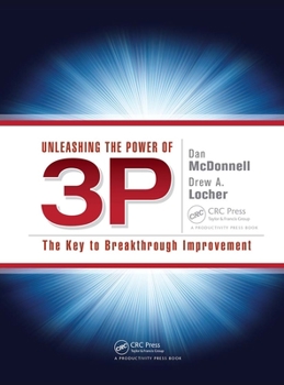 Paperback Unleashing the Power of 3p: The Key to Breakthrough Improvement Book