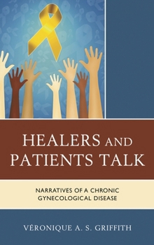 Hardcover Healers and Patients Talk: Narratives of a Chronic Gynecological Disease Book
