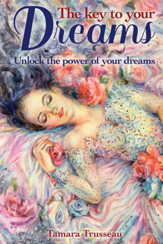 Paperback The Key to Your Dreams: Unlock the Power of Your Dreams Book