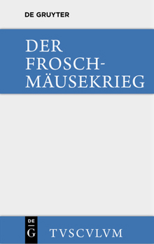 Hardcover Der Froschmäusekrieg / Batrachomyomachia: Griechisch - Deutsch [German] Book