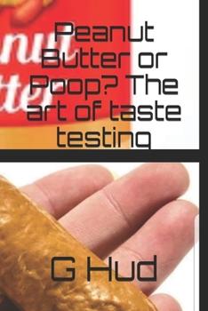 Paperback Peanut Butter or Poop? The art of taste testing Book