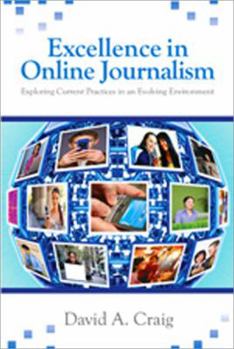 Paperback Excellence in Online Journalism: Exploring Current Practices in an Evolving Environment Book