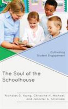 Paperback The Soul of the Schoolhouse: Cultivating Student Engagement Book