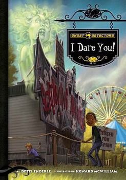 I Dare You! - Book #4 of the Ghost Detectors