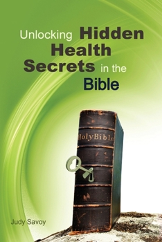 Paperback Unlocking Hidden Health Secrets in the Bible Book