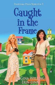 Caught in the Frame : Quirky Cozy Mysteries (the Ponderosa Pines Series Book 3)