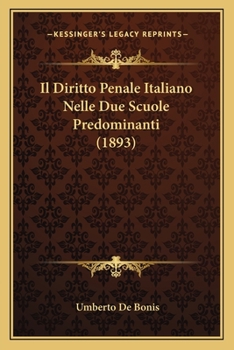 Paperback Il Diritto Penale Italiano Nelle Due Scuole Predominanti (1893) [Italian] Book