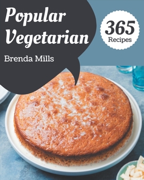 Paperback 365 Popular Vegetarian Recipes: A Vegetarian Cookbook for All Generation Book