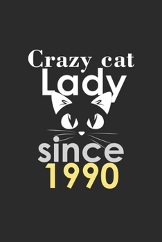 Paperback crazy cat lady since 1990 Notebook birthday Gift: Lined Notebook / Journal Gift, 120 Pages, 6x9, Soft Cover, Matte Finish Book