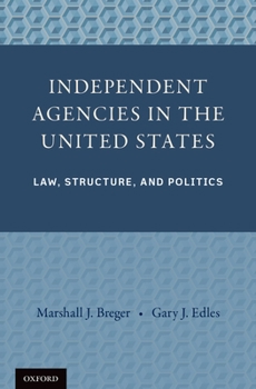 Hardcover Independent Agencies in the United States: Law, Structure, and Politics Book