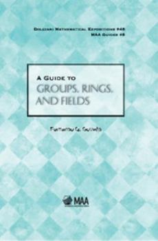Hardcover A Guide to Groups, Rings, and Fields Book