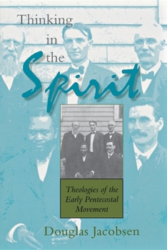 Paperback Thinking in the Spirit: Theologies of the Early Pentecostal Movement Book