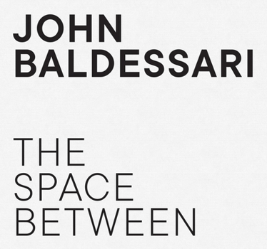 Hardcover John Baldessari: The Space Between Book