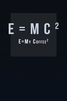 Paperback E=MC2 - coffee notebook college ruled: Blue Notebook - Diary - Composition - 6x9 - 100 Pages - Cream Paper - Coffee Lovers Journal Book