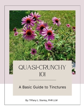 Paperback Quasi-Crunchy 101: A Basis Guide to Tinctures Book