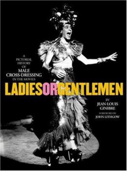 Hardcover Ladies or Gentlemen: A Pictorial History of Male Cross-Dressing in the Movies Book