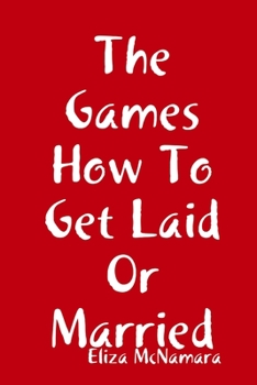 Paperback The Games How To Get Laid Or Married Book