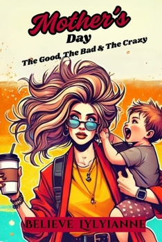 Paperback Mother's Day: The Good, The Bad and the Crazy Book