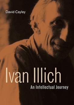 Hardcover Ivan Illich: An Intellectual Journey Book