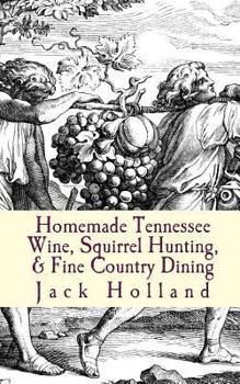 Paperback Homemade Tennessee Wine, Squirrel Hunting, & Fine Country Dining Book