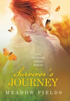Hardcover Survivor's Journey: Lost Childhood, Lifetime Sentence Book
