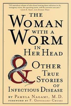 Paperback The Woman with a Worm in Her Head: And Other True Stories of Infectious Disease Book