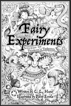 Fairy Experiments: Activities for Thinkers 'n' Tinkerers