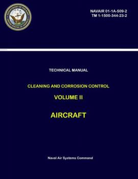 Paperback Technical Manual: Cleaning and Corrosion Control - Volume II - Aircraft (NAVAIR 01-1A-509-2, TM 1-1500-344-23-2) Book