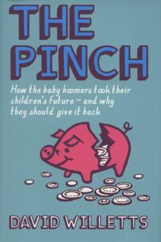 Hardcover The Pinch: How the Baby Boomers Took Their Children's Future - And Why They Should Give It Back Book