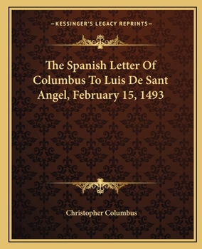 Paperback The Spanish Letter of Columbus to Luis de Sant Angel, February 15, 1493 Book
