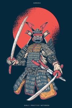Kanji Practice Notebook - Samurai: Japanese Practice Workbook | 120 Pages | 6 x 9 | Good for Hiragana and Katakana as well | Matte Finish | Perfect for beginners